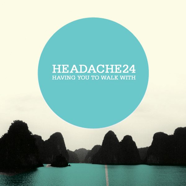 Headache24 – Having you to walk with (CD)